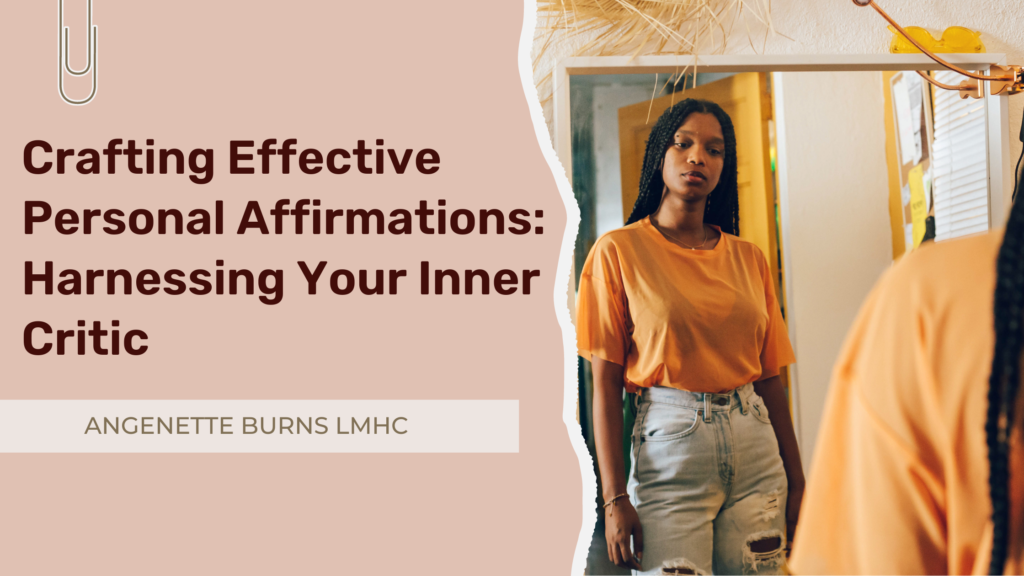 Crafting Effective Personal Affirmations: Harnessing Your Inner Critic